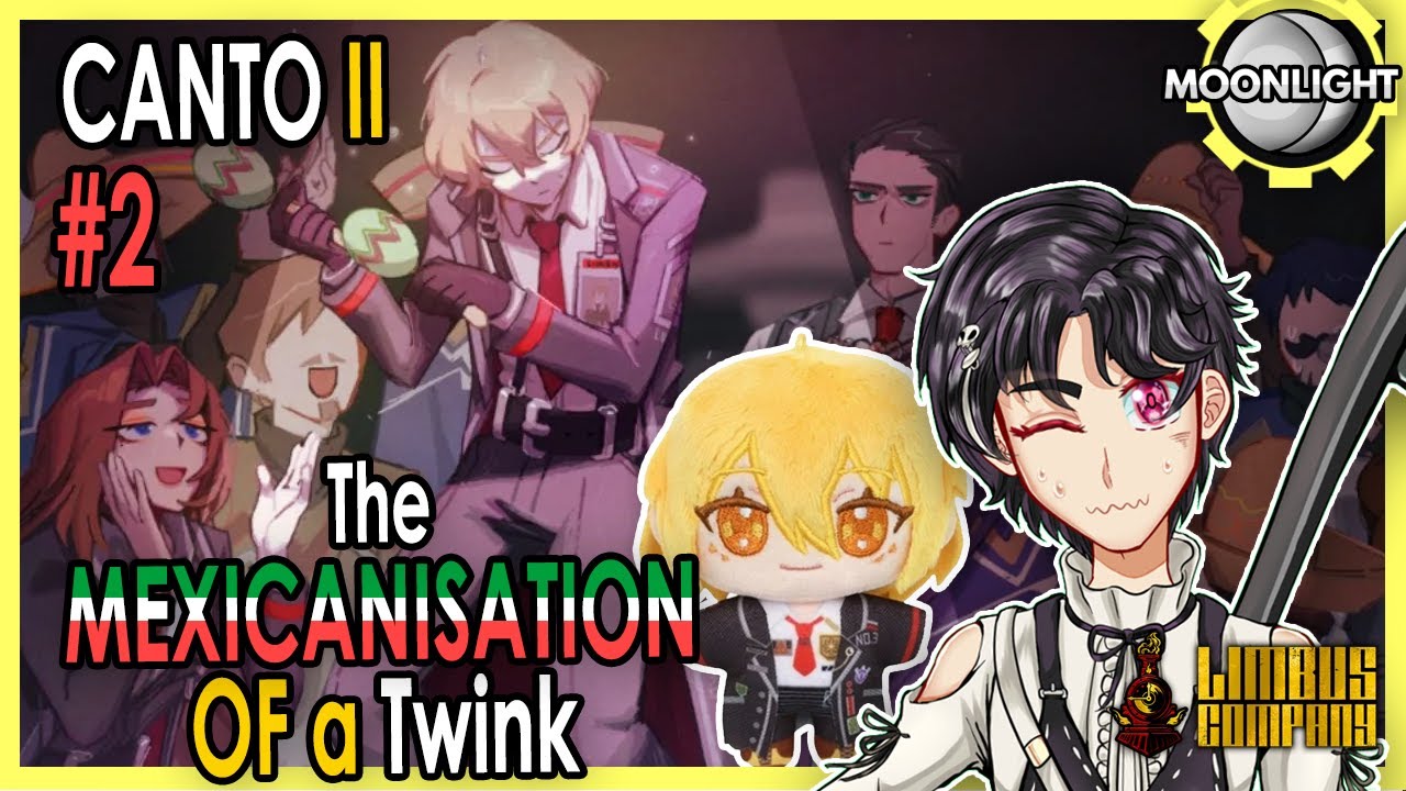 Limbus Company! Fighting Mexicans with Twinks! (CANTO II)