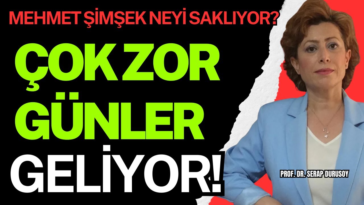 ÇOK ZOR GÜNLER GELİYOR? MEHMET ŞİMŞEK NEYİ SAKLIYOR?