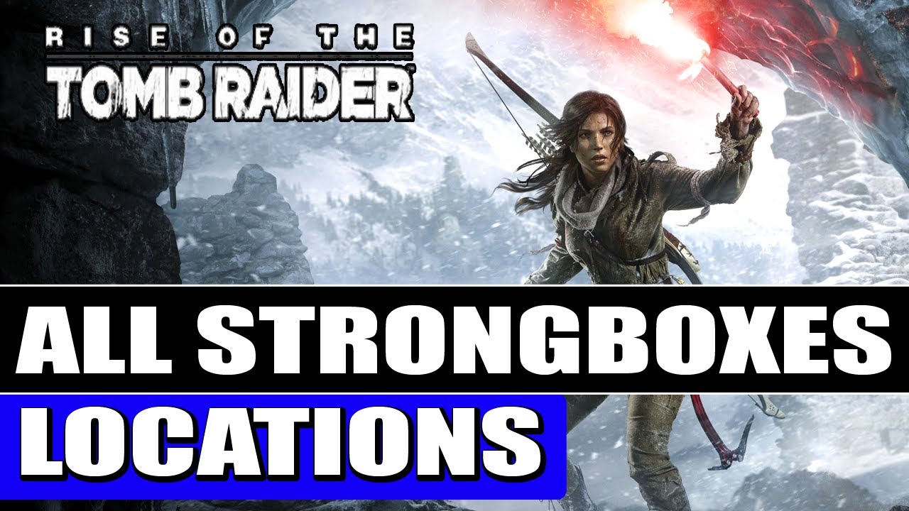 Rise of the Tomb Raider - All Strongbox Locations