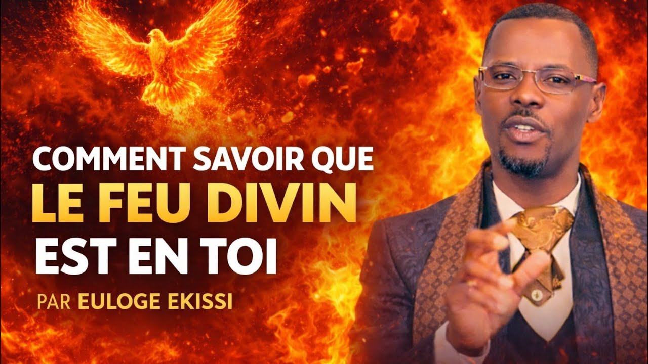 🔥COMMENT RECONNAÎTRE QUE TU AS LE FEU DIVIN EN TOI🔥 @eulogeekissi354 