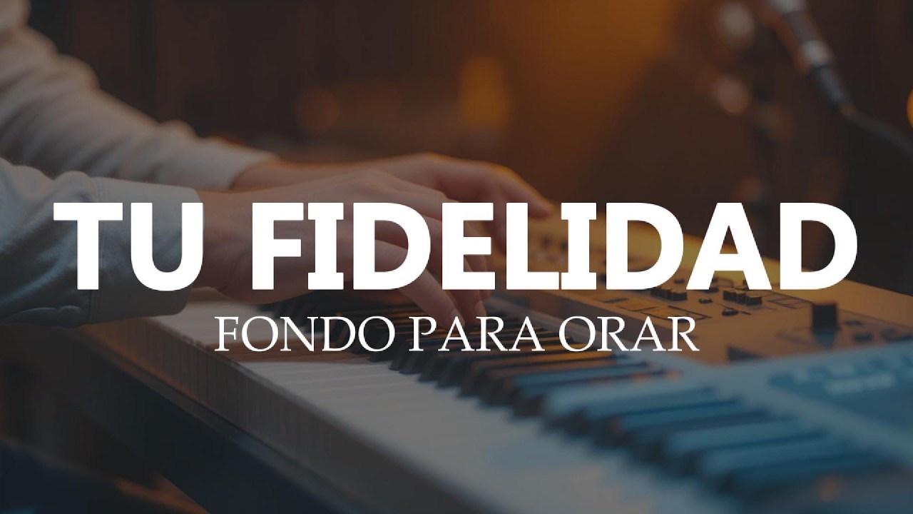 [1 hora] TU FIDELIDAD / FONDO PARA ORAR / PIANO INSTRUMENTAL - TIEMPO EN SU PRESENCIA