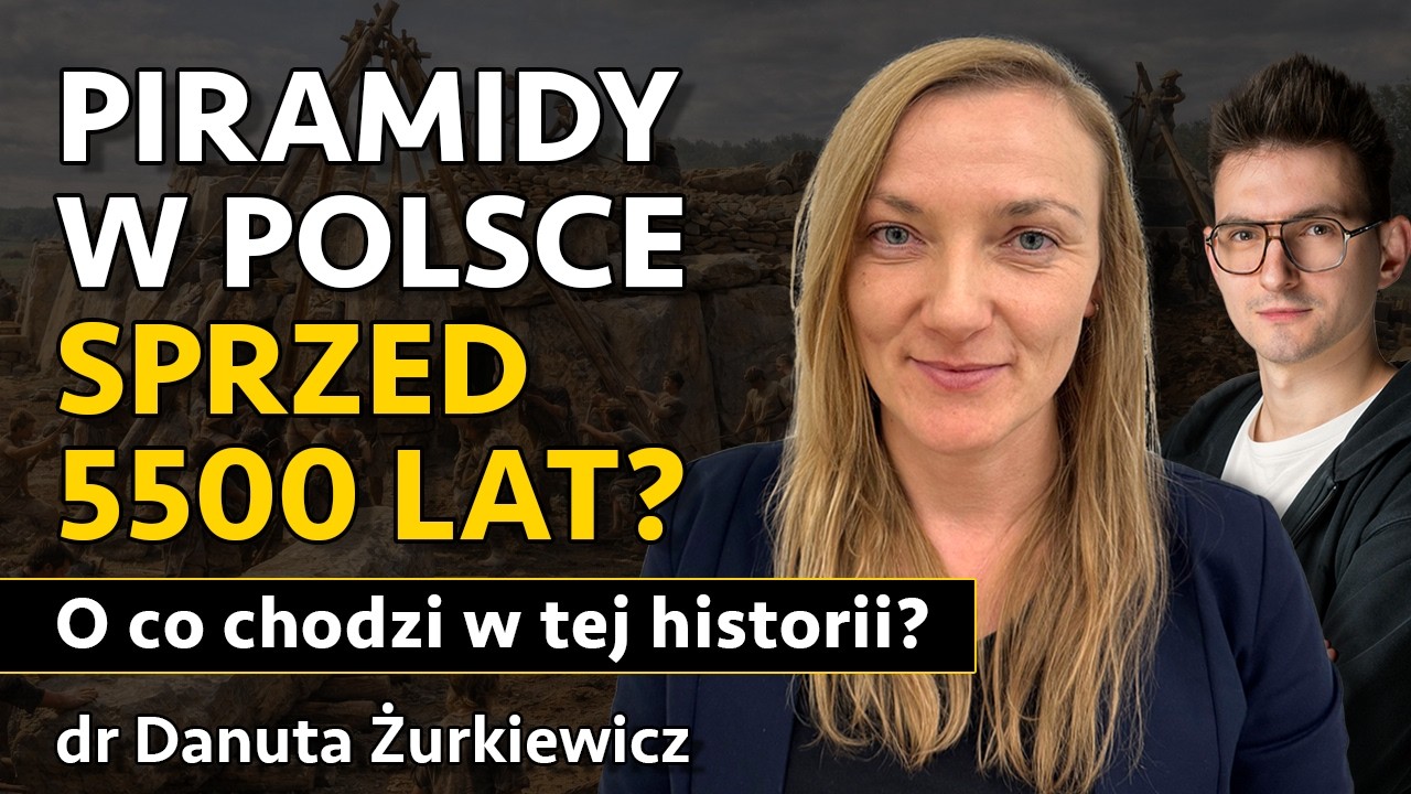 Piramidy w Polsce starsze od egipskich, sprzed 5500 lat? Budowle megalityczne - dr Danuta Żurkiewicz