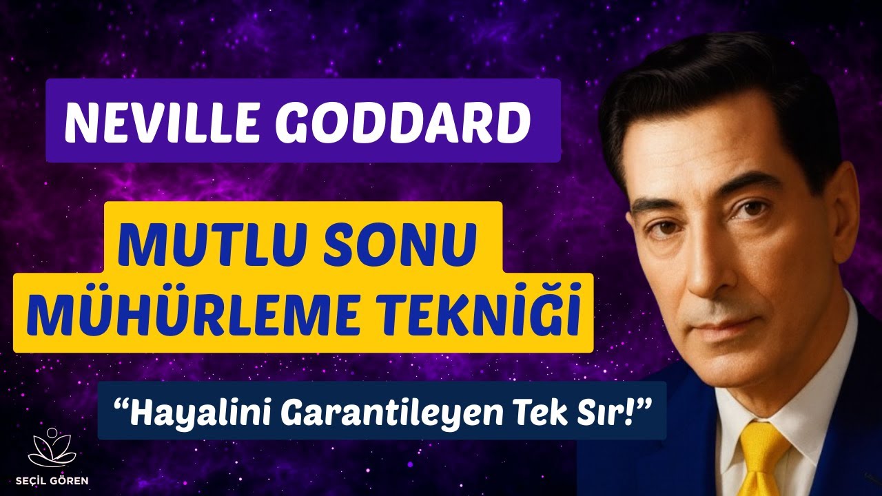 Neville Goddard | Hayalinizi Garantileyen Mutlu Sonu Mühürleme Tekniği | Seçil Gören