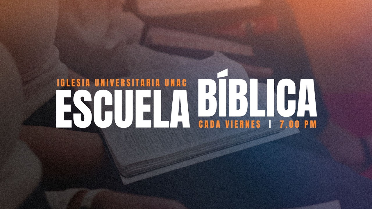 📖 Escuela Bíblica UNAC | 📍 Iglesia Universitaria UNAC