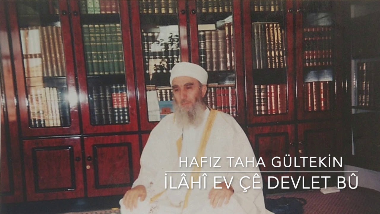 Hafız Taha Gültekin│İlahî Ev Çê Devlet Bû
