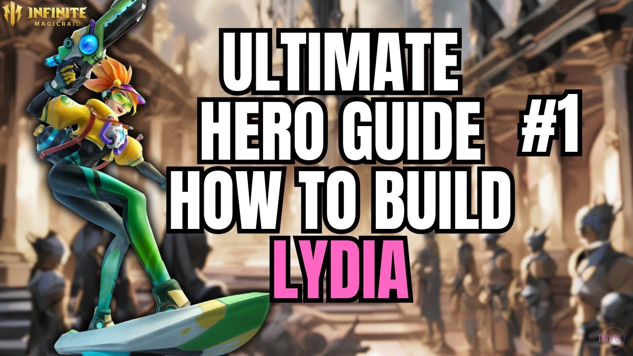 How to Build: LYDIA - Ultimate Hero Guide 👌 | IMR - [Infinite Magicraid]