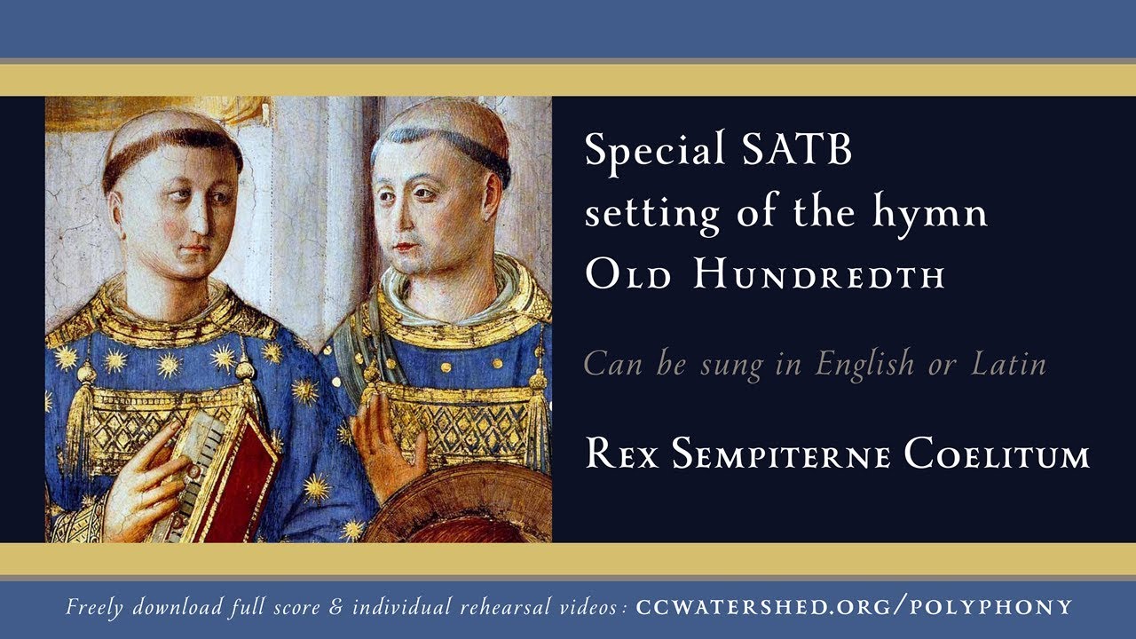 |Rehearsal video| •  “Rex Sempiterne Coelitum” (Old Hundredth) HYMN