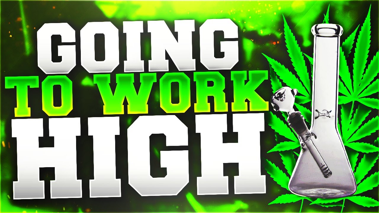 Going to Work High?! High At Work? Legally High At Work (Funny Life Story)