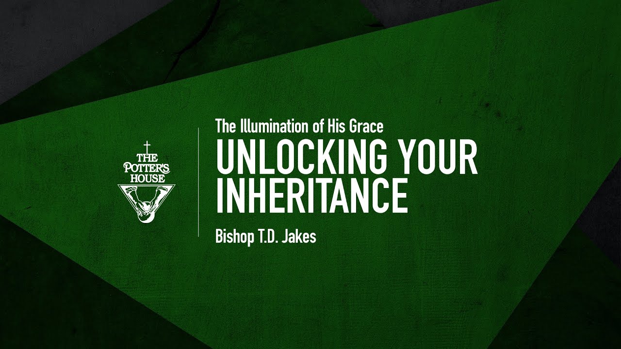 Unlocking Your Inheritance  - Bishop T.D. Jakes