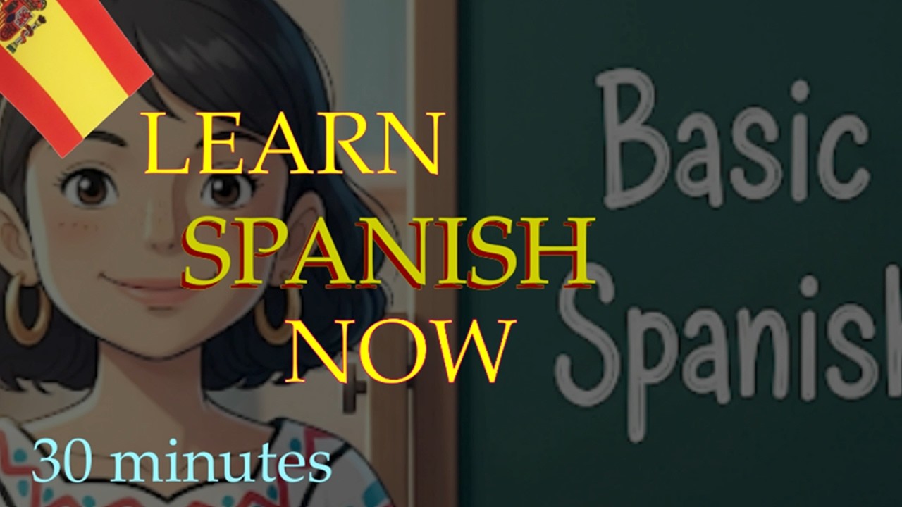 You need to know this! Learn basic Spanish in 30 Minutes of your life