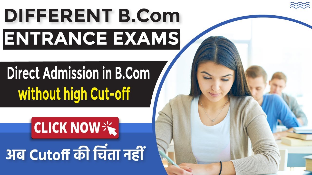 Which are Different B.Com Entrance Exams after Class 12th?   Entrance Exam after 12th Commerce 2022