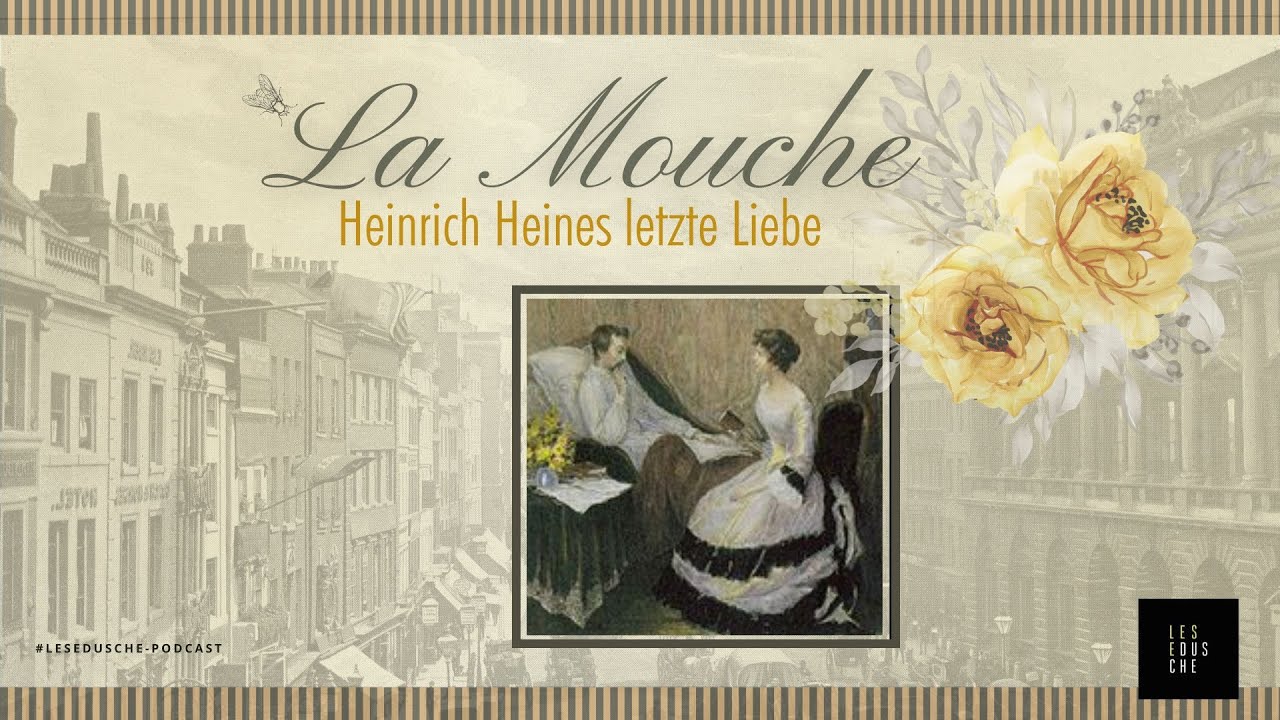 Heinrich Heine liebt ein letztes Mal ... Elise Krinitz (La Mouche)