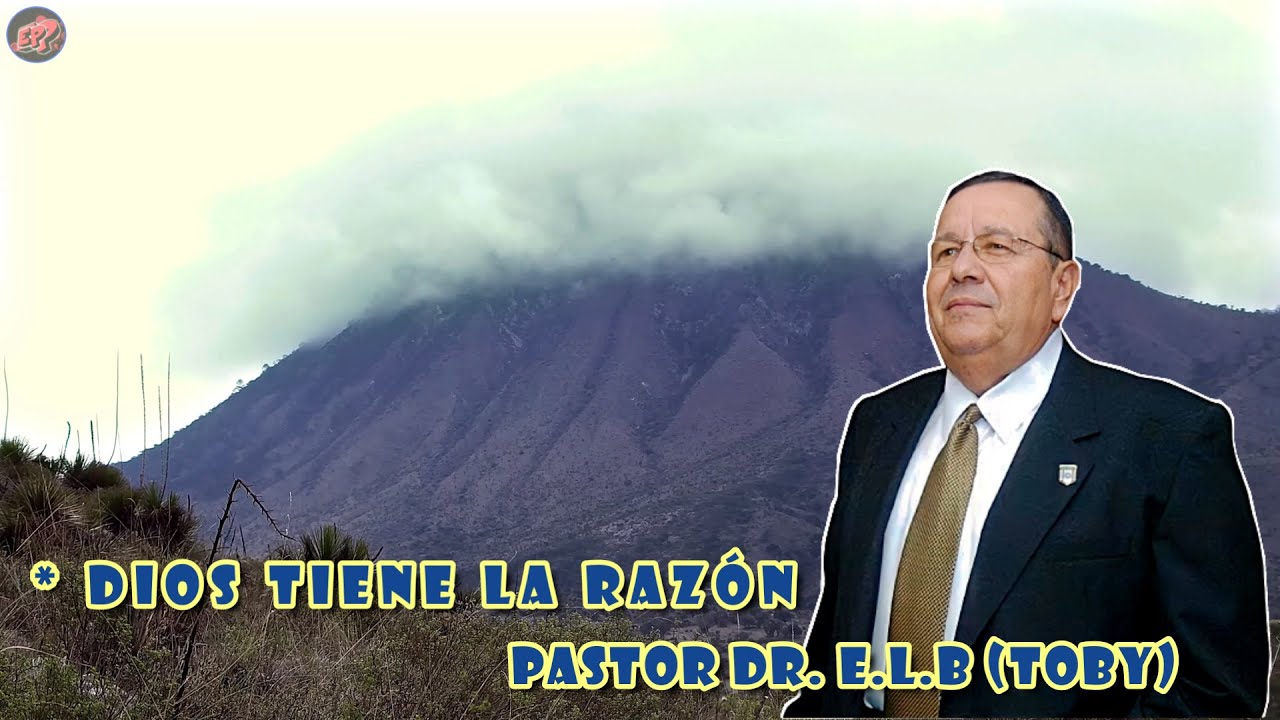 Dios Tiene La Razon - Pastor Dr. Edgar Lopez Bertrand (Toby) C.B Libro De Daniel 9:12