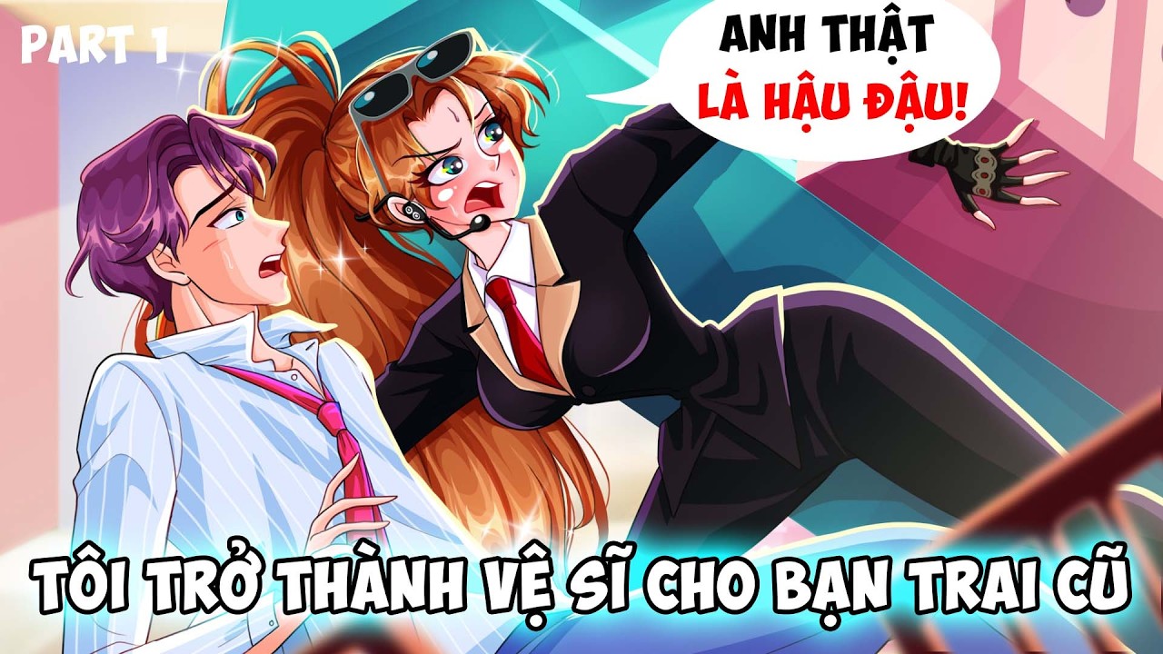 Tôi Trở Thành Vệ Sĩ Cho Bạn Trai Cũ Phần 1| Phim Hoạt Hình Tuổi Teen | Nhật Ký Tuổi Teen