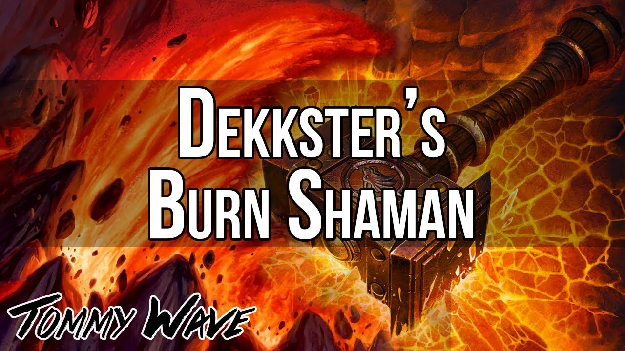 Dekkster's Burn Shaman - Hearthstone Decks