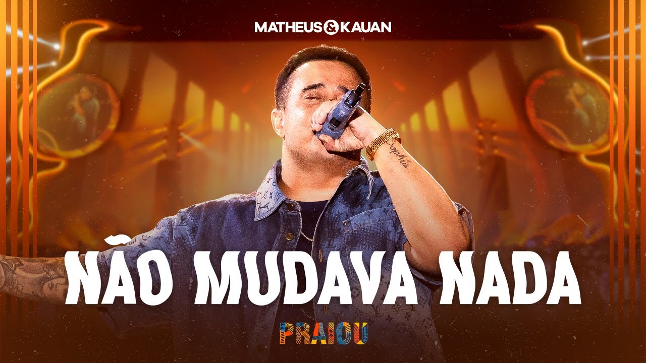 Matheus & Kauan - Não Mudava Nada (PRAIOU Ao Vivo em São Paulo)