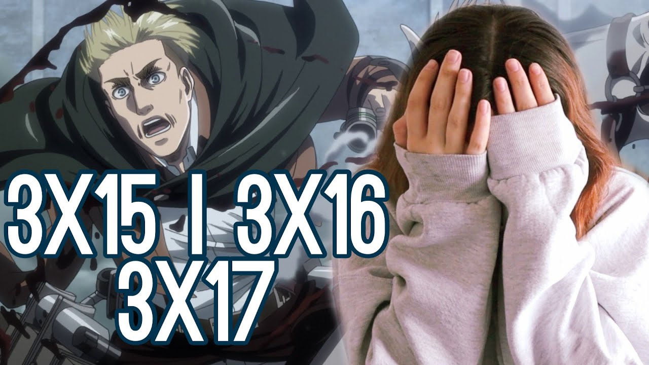 So. Many. Tears. || Attack On Titan Season 3 Episodes 15, 16, 17 Reaction