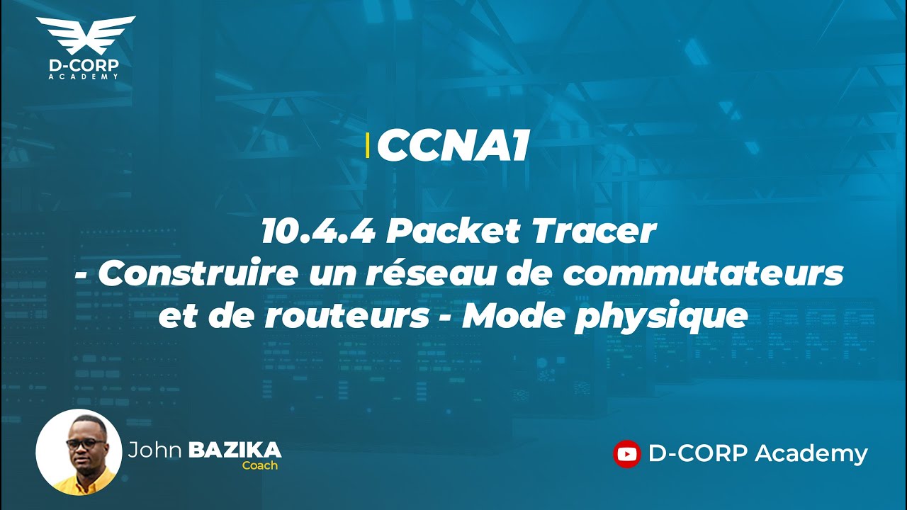 10.4.4 Packet Tracer - Construire un réseau de commutateurs et de routeurs - Mode physique