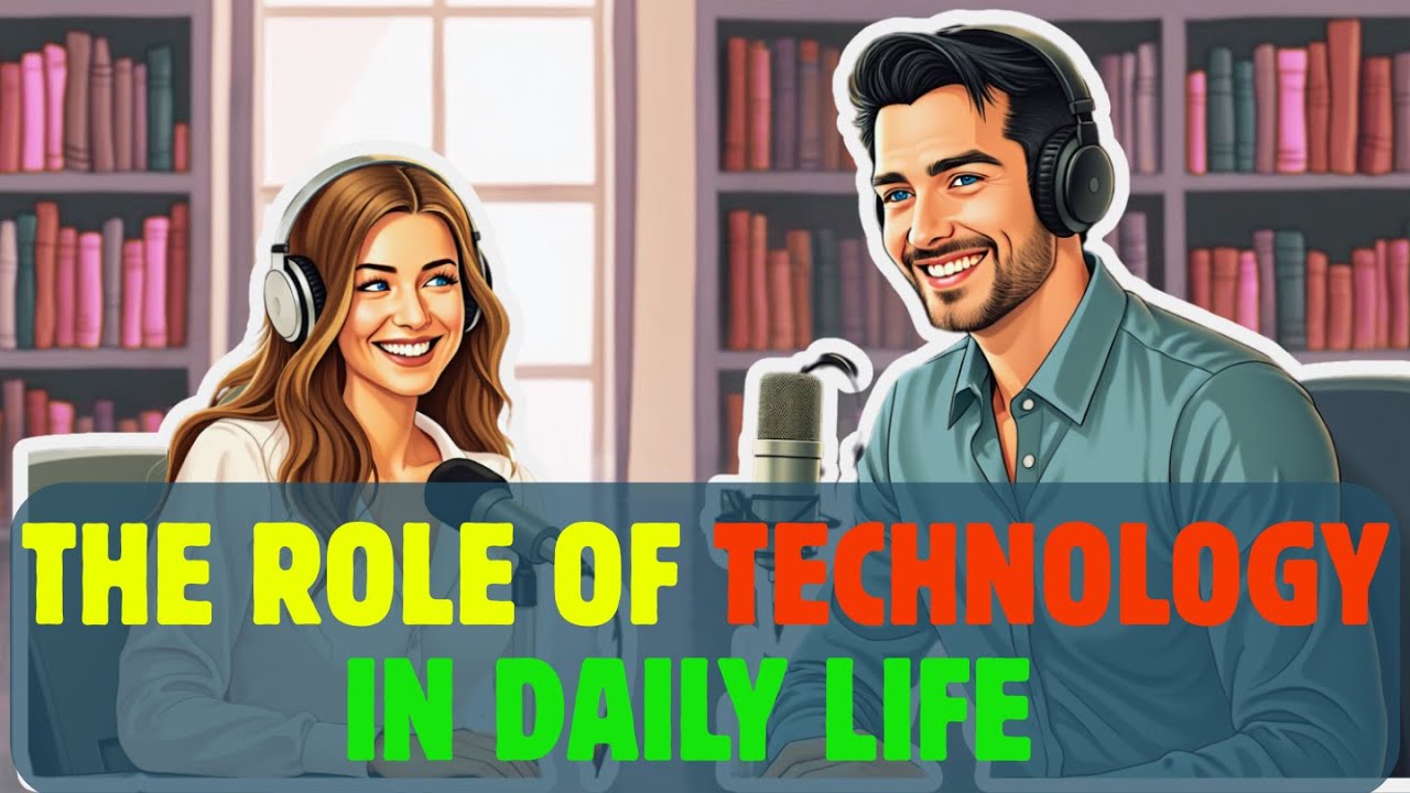 English Podcast | THE ROLE OF TECHNOLOGY IN DAILY LIFE | English conversation practice |  EP166