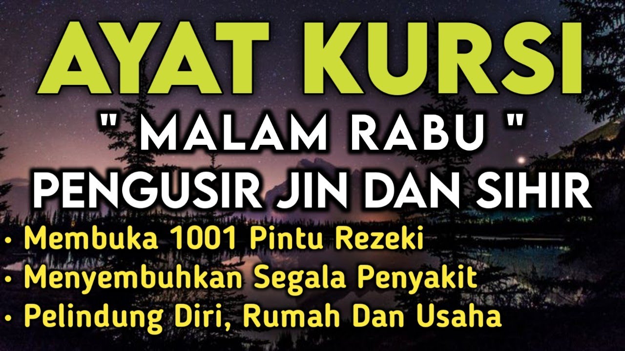 Ayat Kursi Malam Rabu Pengusir Jin & Sihir, Menyembuhkan Segala Penyakit, Membuka Pintu Rezeki