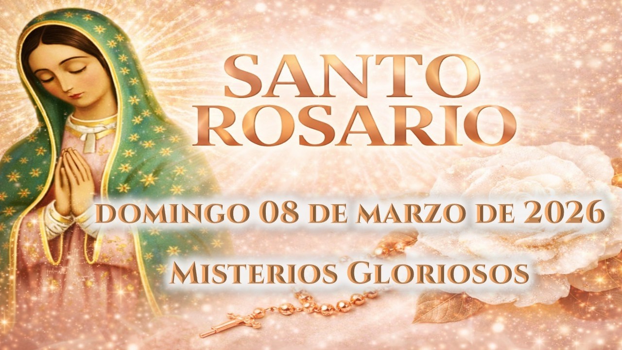 📿 Rosario de hoy Domingo 08 de Marzo de 2026 - Misterios Gloriosos 📿