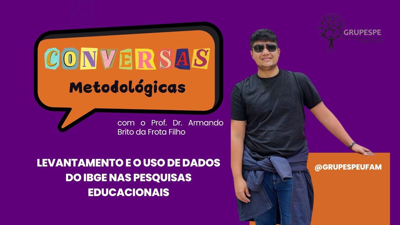 Conversas Metodológicas - Levantamento e o uso de dados do IBGE nas Pesquisas Educacionais