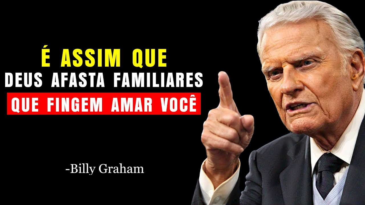 É Assim que Deus Afasta Familiares que Fingem Amar Você! | Billy Graham