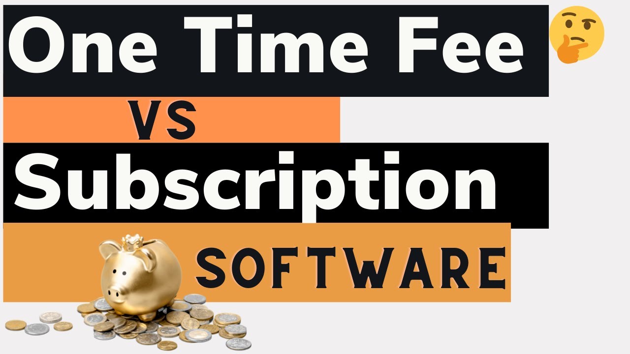 One Time Fee vs Subscription  ❓Why❓ One Time Fee vs Subscription Software