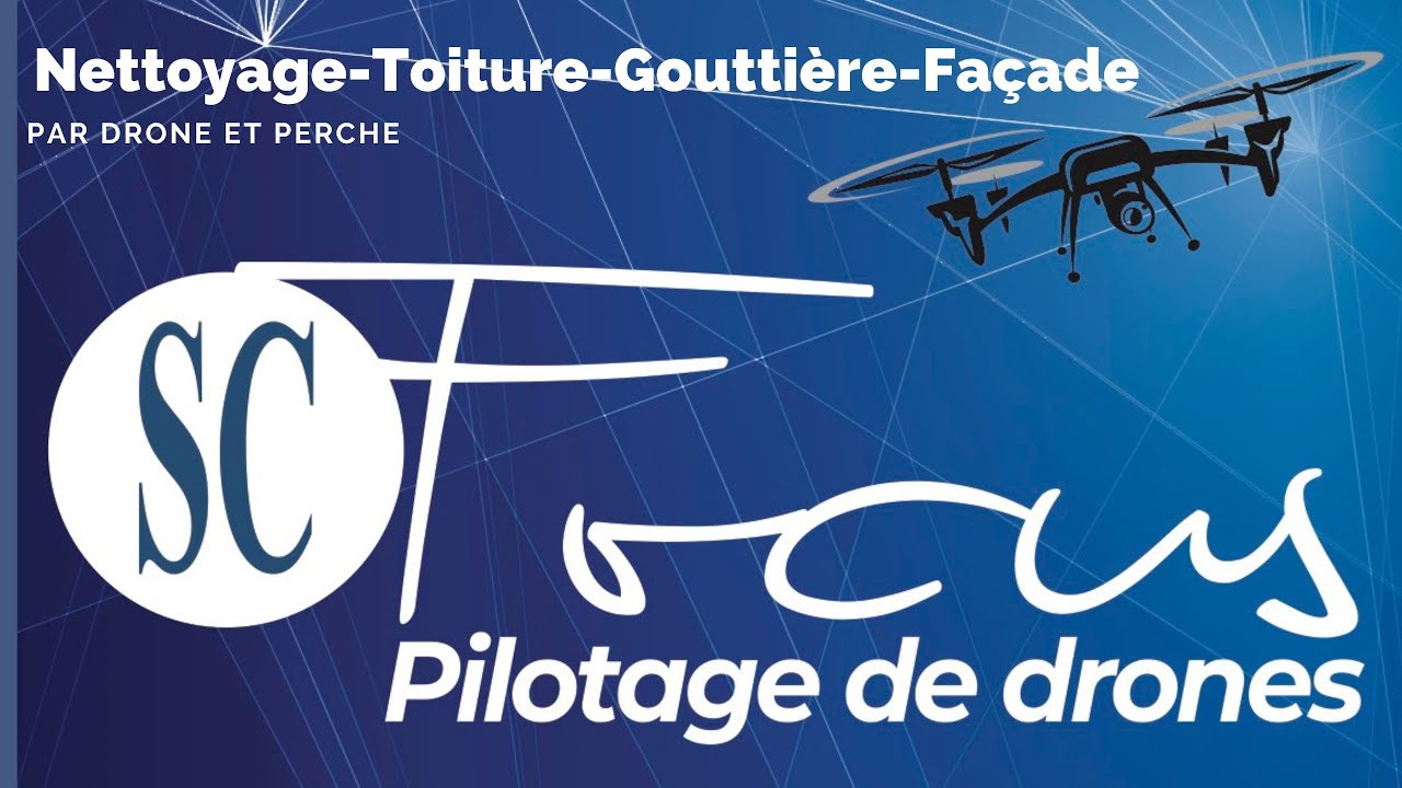 Présentation SC Focus – Télépilote Drone Pro spécialisé en Nettoyage de Toiture & Façade