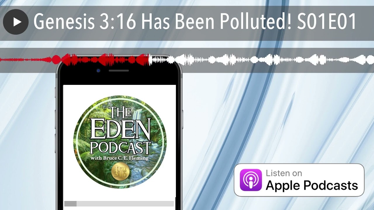 Genesis 3:16 Has Been Polluted! S01E01