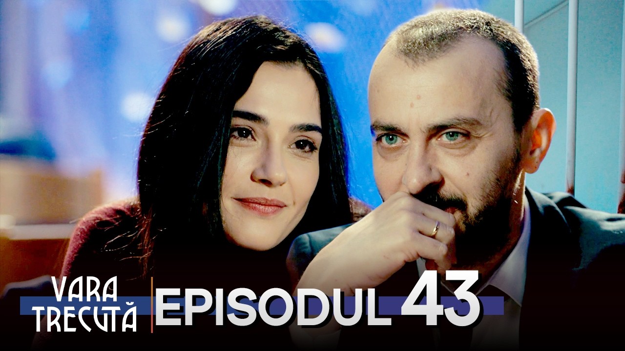 Vara Trecută Episodul 43 | Serial Turcesc Subtitrat &icirc;n Rom&acirc;nă | Son Yaz