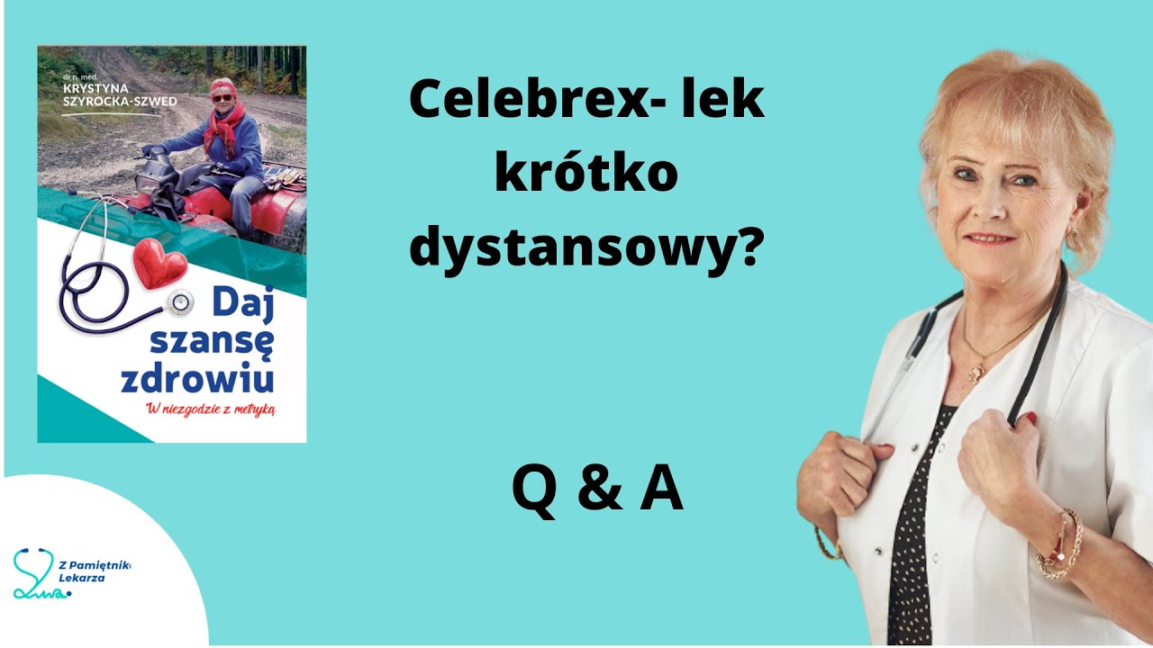 Celebrex - lek kr&oacute;tko dystansowy?  Q & A