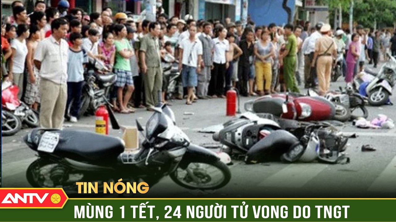 24 người tử vong do tai nạn giao thông ngày mùng 1 Tết | ANTV