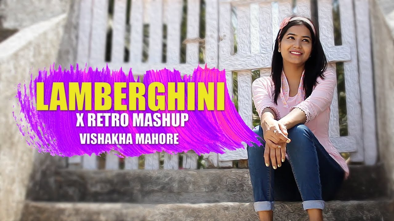 Lamberghini | Main Chali Main Chali | Chhod Do Aanchal l Tareefan Mashup | Vishakha Mahore |
