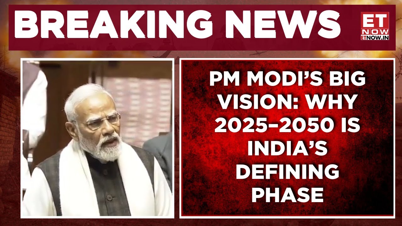 PM Modi In Rajya Sabha: Second Quarter Of 21st Century Will Decide India’s Destiny | Breaking News