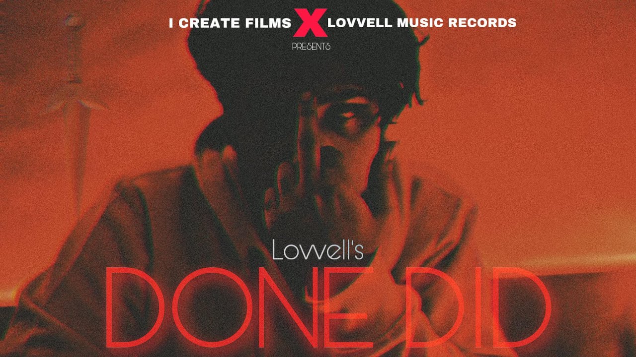 Lovvell - DONE DID | I CREATE FILMS | (Official Video Song )