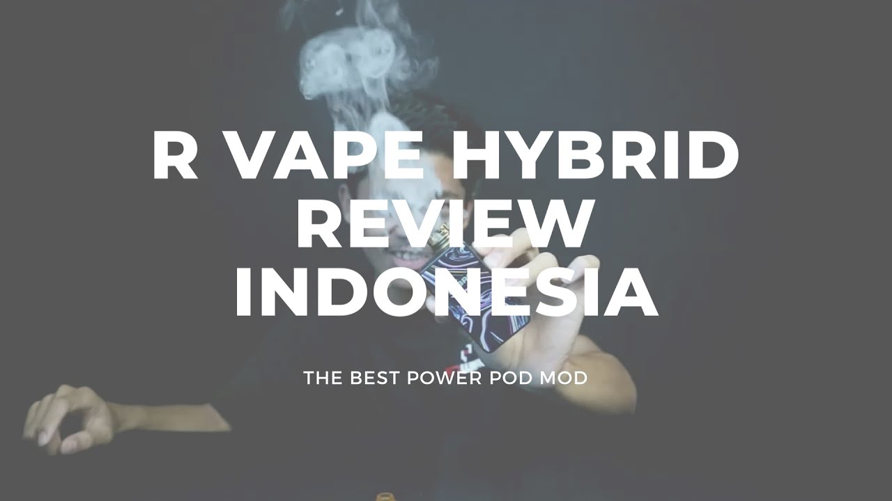 R VAPE HYBRID POD MOD REVIEW INDONESIA