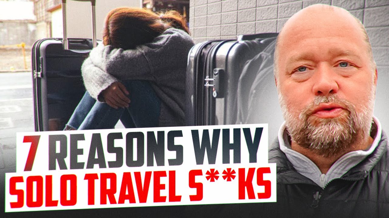 7 Reasons Why Solo Travel SUCKS