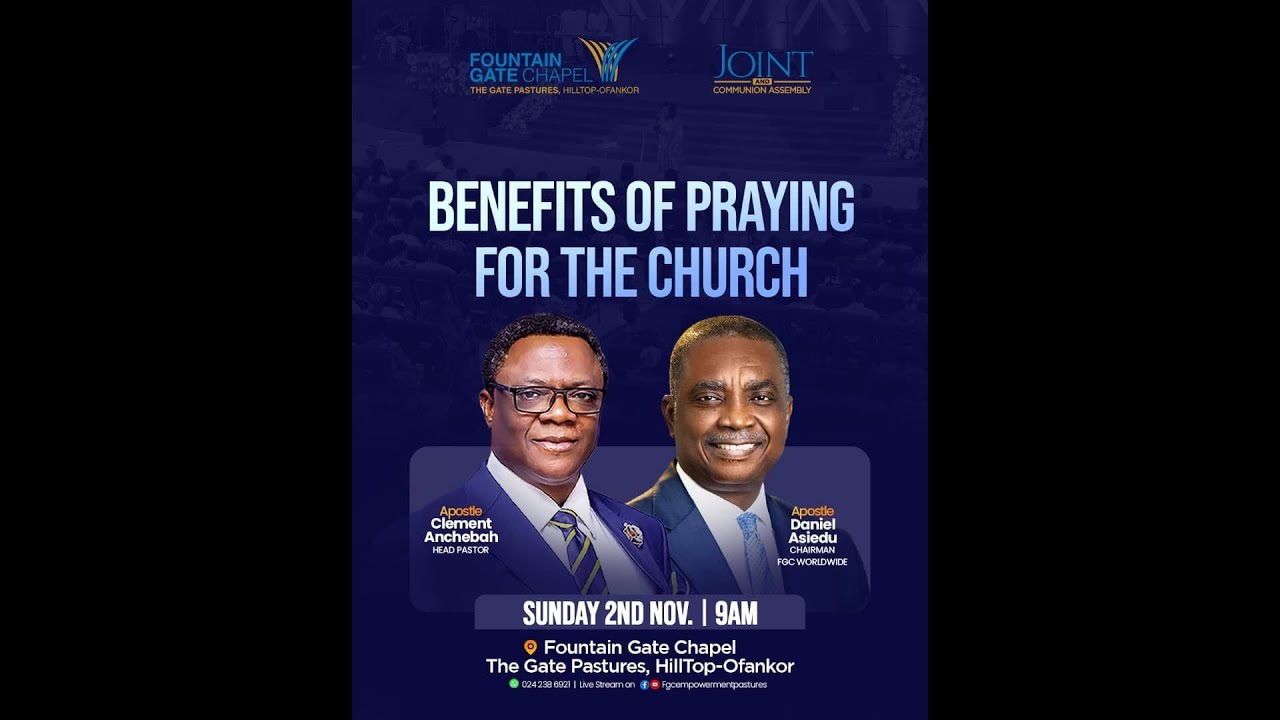Benefits Of Praying For The Church | Aps. Daniel Asiedu | Joint Assembly | 02-11-2025