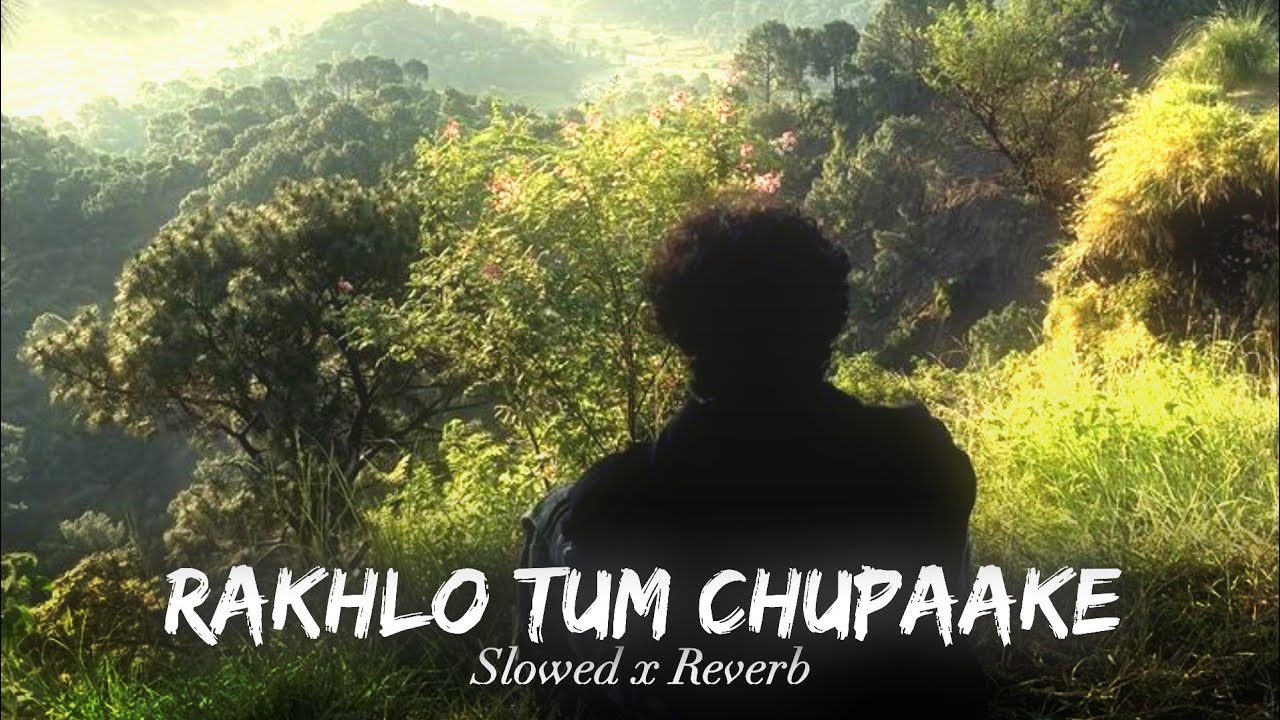 arpit bala - Rakhlo Tum chupaake | Slowed and reverb