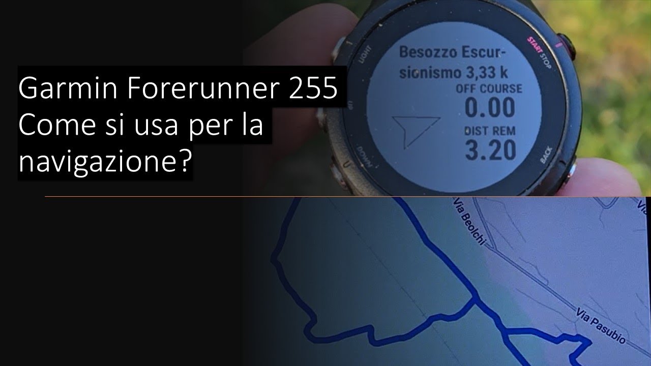 Garmin Forerunner 255 - Come si usa per la navigazione ?