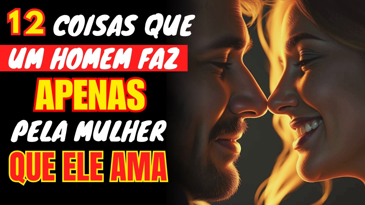 12 Atitudes de Um Homem Que Está Completamente Apaixonado (A 7 Vai Mexer Com Você!)