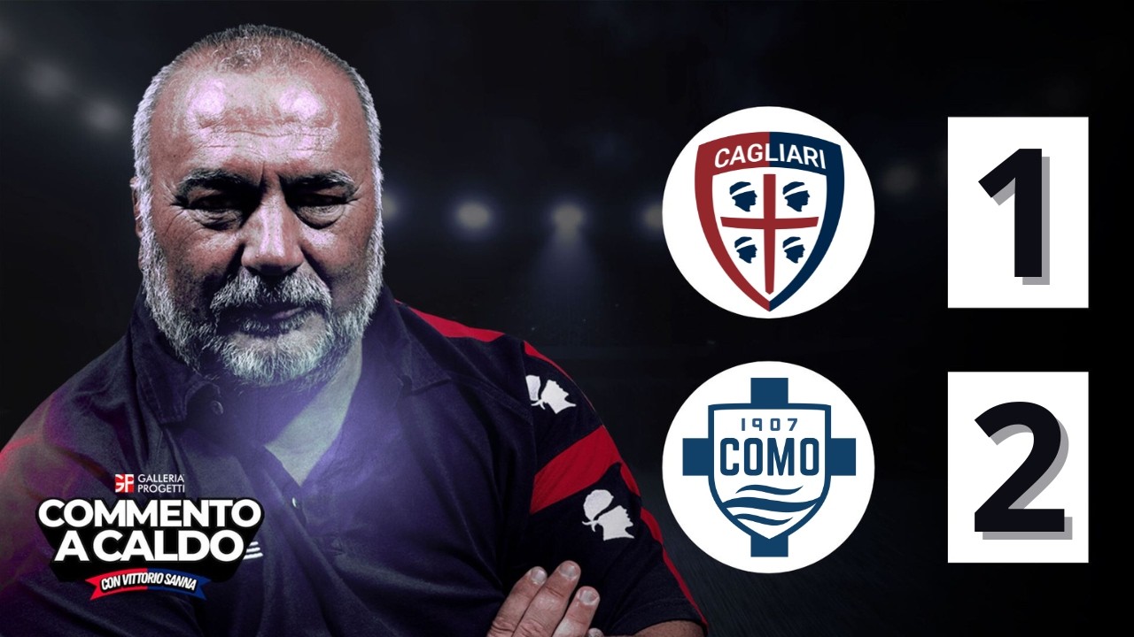 Commento a Caldo | Cagliari - Como 1-2