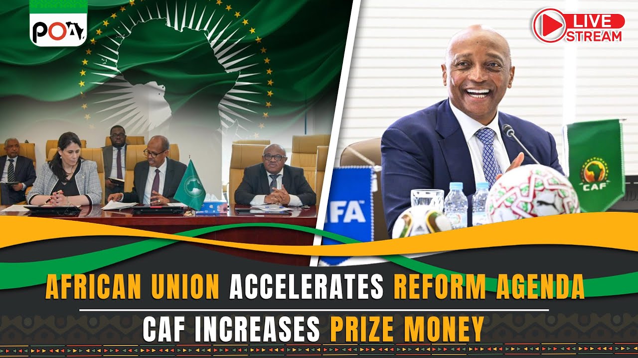 African Union Accelerates Reform Agenda, CAF Increases Prize Money