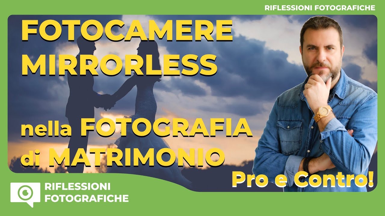 FOTOCAMERE MIRRORLESS PER LA FOTOGRAFIA DI MATRIMONIO - PRO E CONTRO