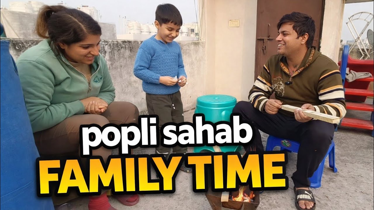 आज की फैमिली मस्ती | Popli Sahab Family Vlog❤️ 