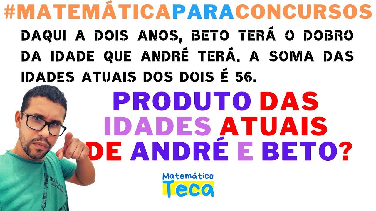 PROBLEMA DE IDADE - Sistema de Equações ✅ QUESTÃO DE CONCURSO