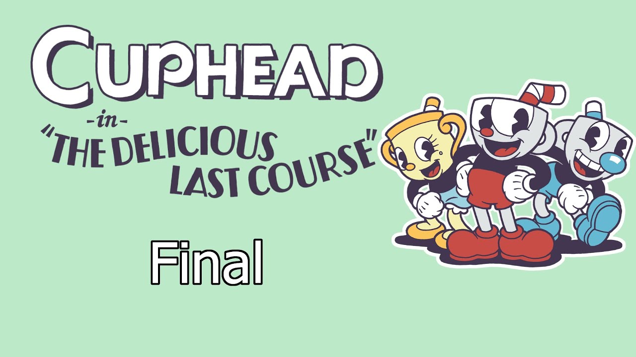 It's Finally over! - Cuphead Delicious Last Course Final (DLC)