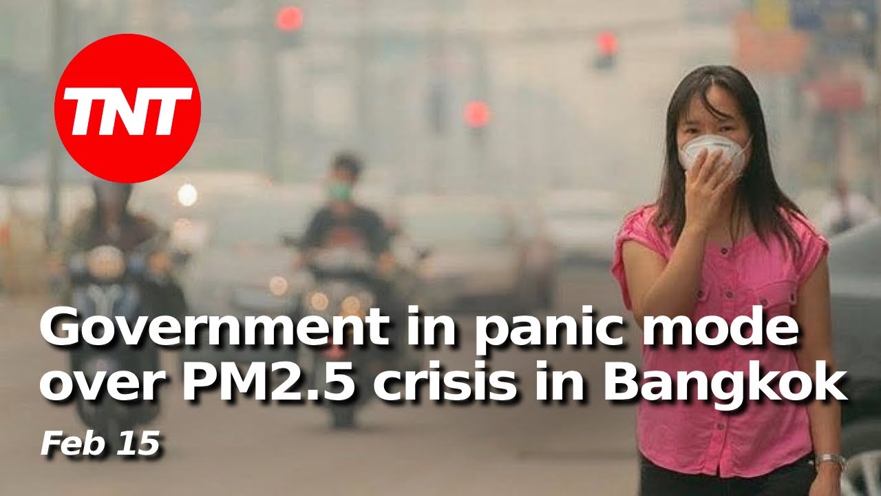 Bangkok's air pollution crisis, government in panic mode - Feb 16