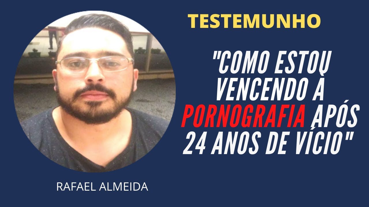 Testemunho: Como Estou Vencendo a Pornografia Após 24 anos de vício | #109 | Testemunhos
